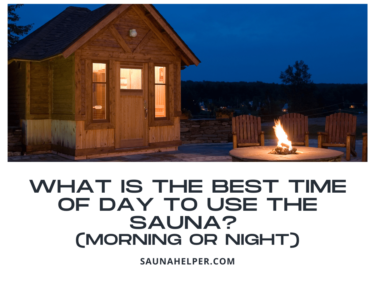 what-is-the-best-time-of-day-to-use-the-sauna-morning-or-night