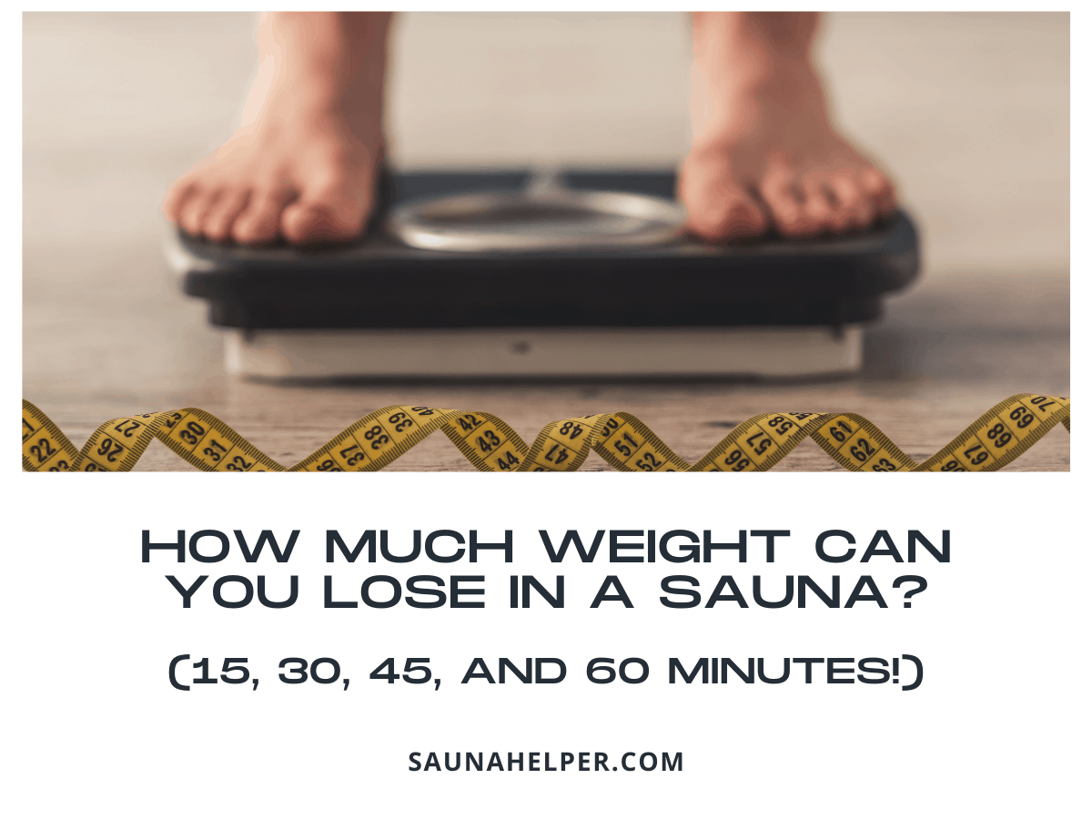 How Much Weight Can You Lose in a Sauna - Sauna Helper