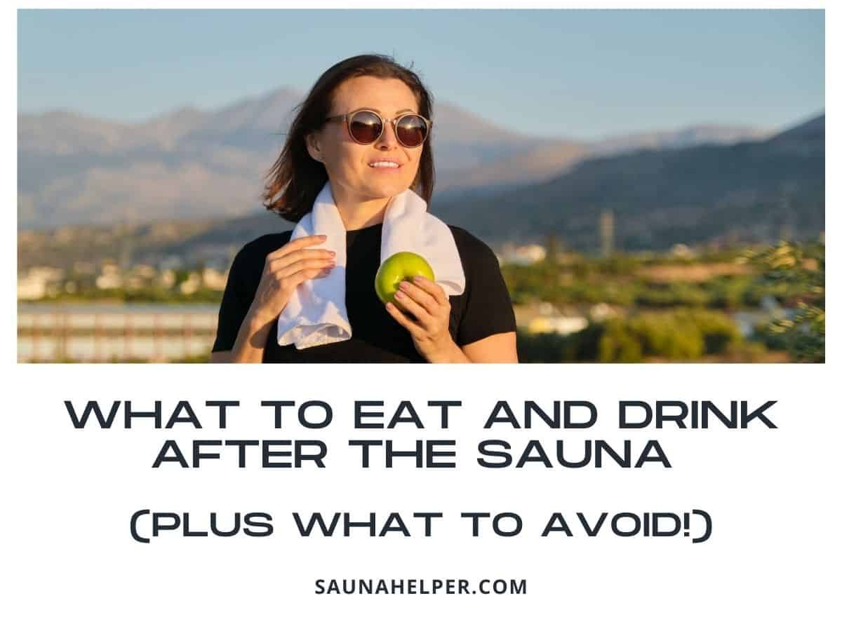 What To Eat and Drink After the Sauna (Plus What To Avoid!)