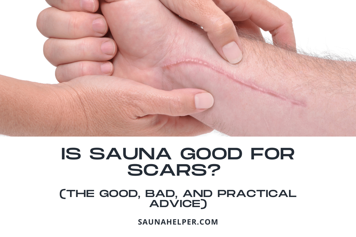 Is Sauna Good for Scars? (The Good, Bad, and Practical Advice)