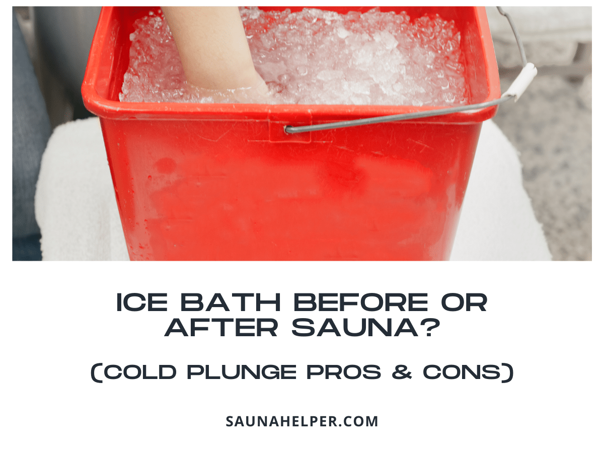 Ice Bath Before or After Sauna? (Cold Plunge Pros & Cons)