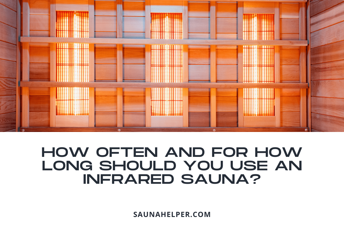 How Often and for How Long Should You Use an Infrared Sauna?