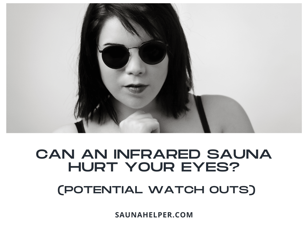 can-an-infrared-sauna-hurt-your-eyes-potential-watch-outs