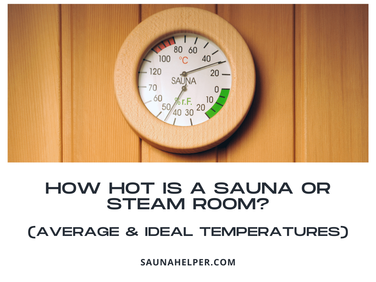 How Hot is a Sauna vs. Steam Room? (Best Temperature for Your Health)