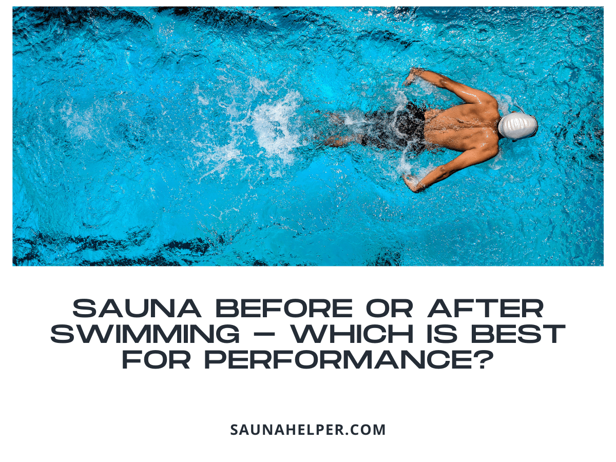 Sauna Before or After Swimming - Which is Best for Performance?