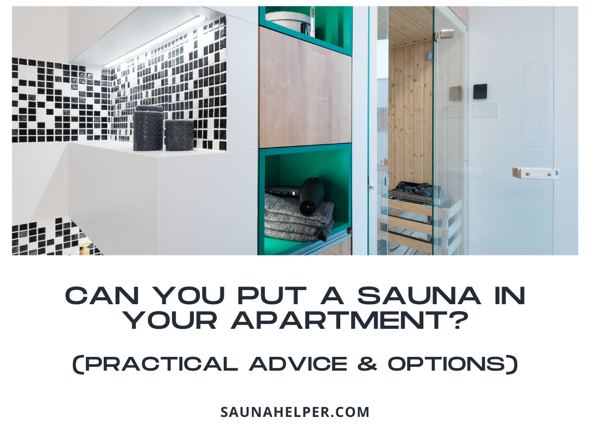 Can You Put a Sauna in Your Apartment? (Practical Advice & Options