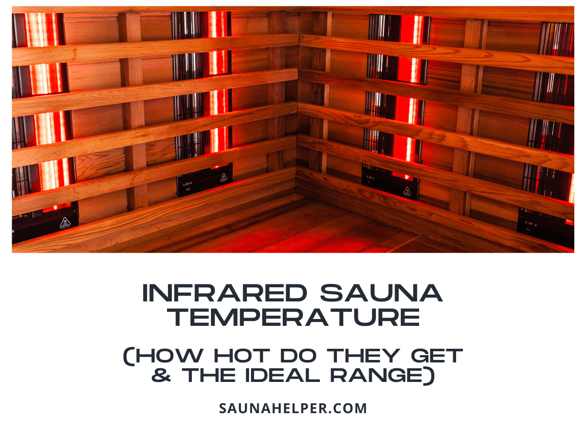 Infrared Sauna Temperature (How Hot Do They Get & the Ideal Range)