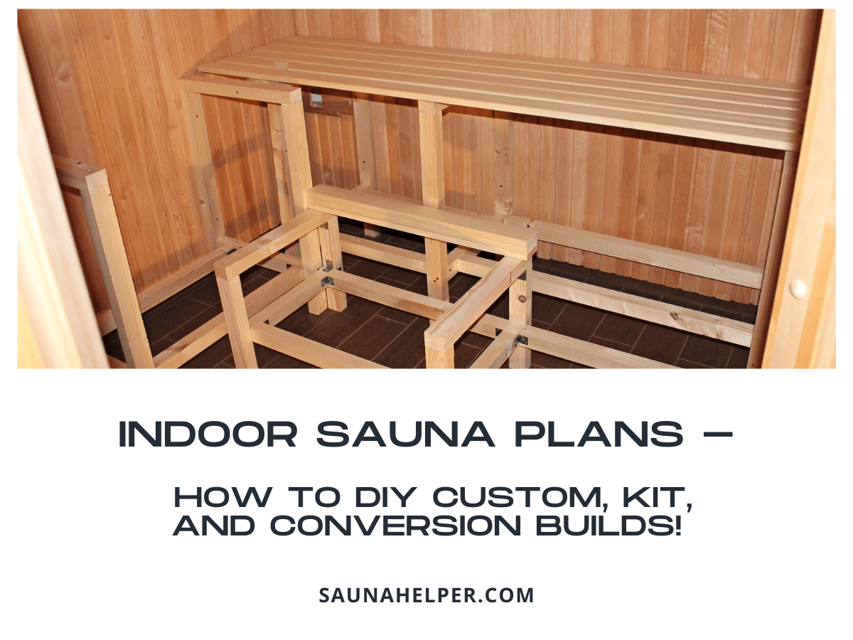 Indoor Sauna Plans How To DIY Custom Kit And Conversion Builds