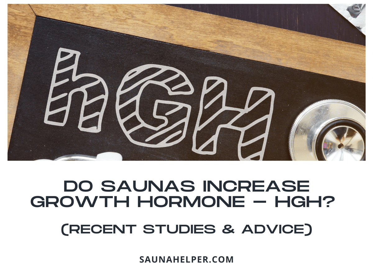 Do Saunas Increase Growth Hormone - hGH? (Recent Studies & Advice)