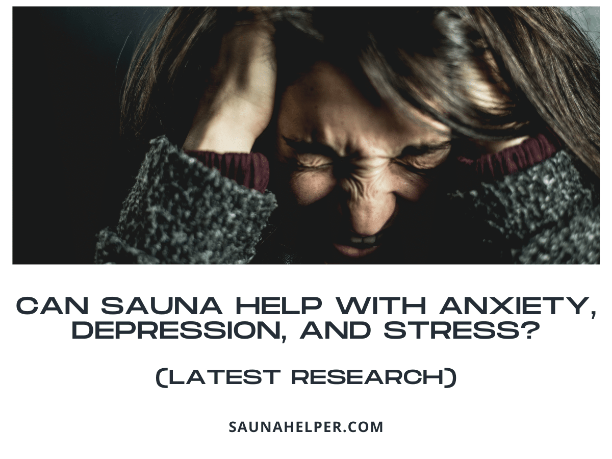 Can Sauna Help With Anxiety, Depression, and Stress? (Latest Research