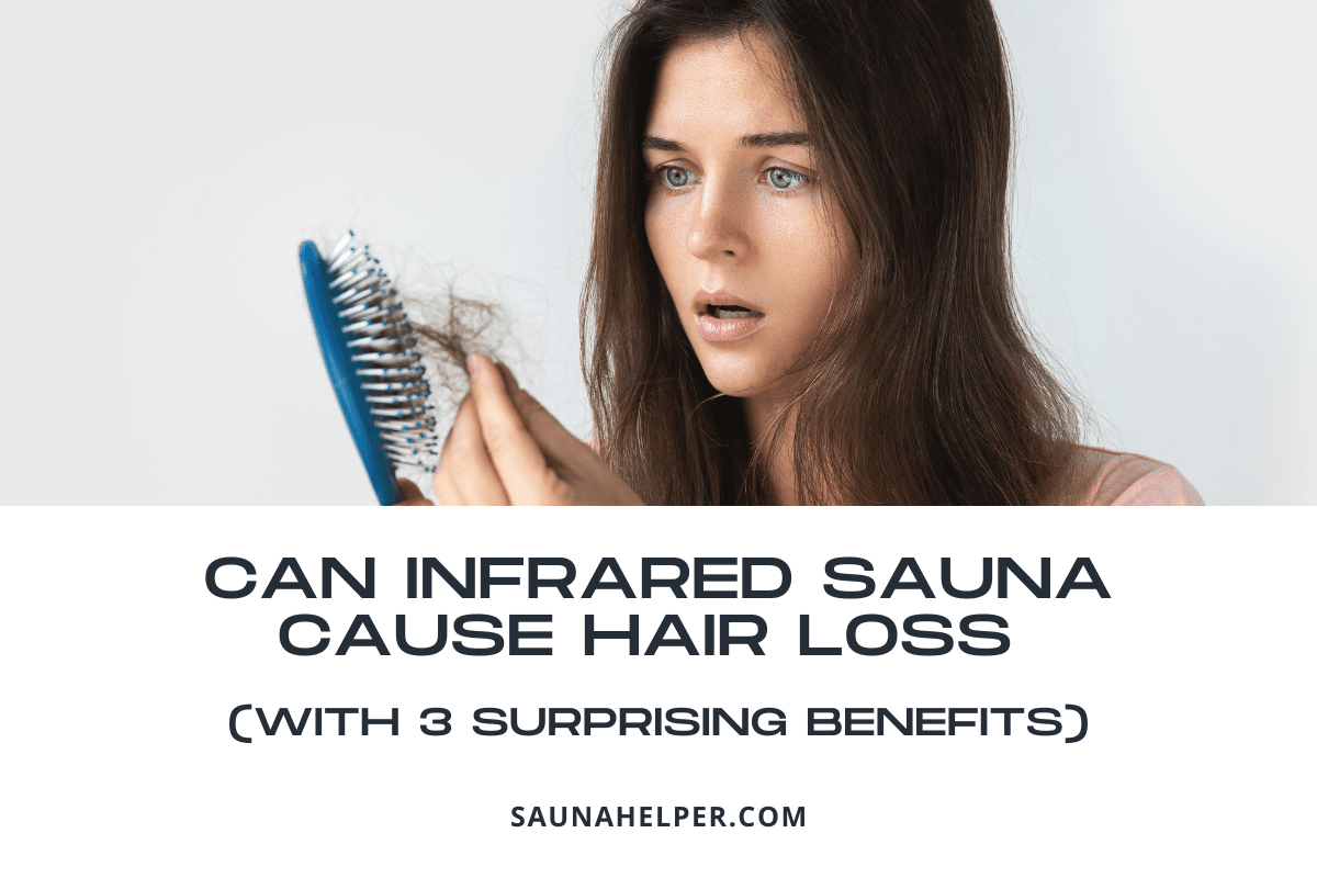 Can Infrared Sauna Cause Hair Loss (With 3 Surprising Benefits)