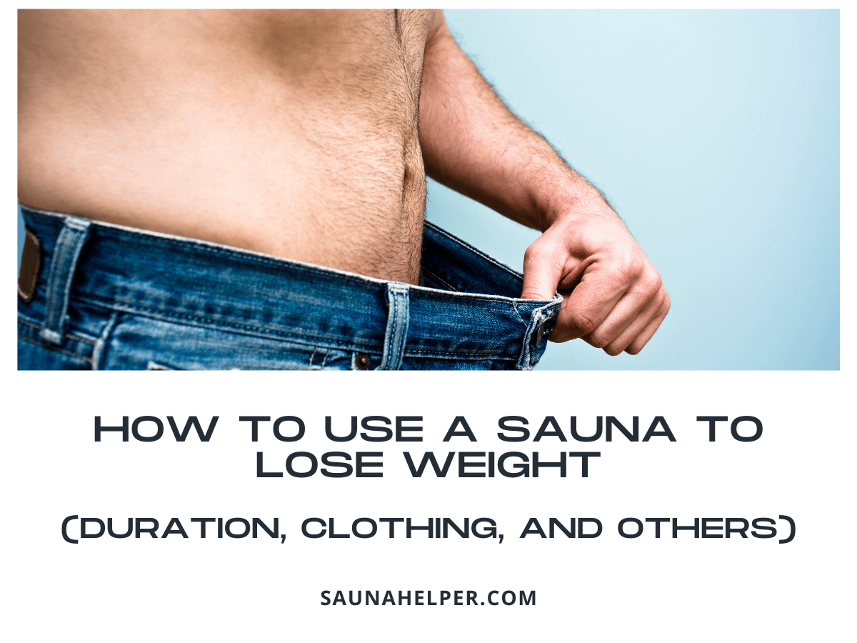 Tips for Sauna Weight Loss (Duration, Clothing, and Others)